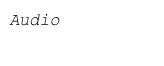 Audio